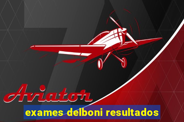 exames delboni resultados